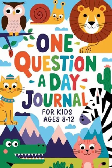 One Question a Day Journal 365 Days of Fun, Critical Thinking, and Creative Expression for Kids Aged 7-14! by Amber Presley