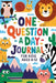 One Question a Day Journal 365 Days of Fun, Critical Thinking, and Creative Expression for Kids Aged 7-14! by Amber Presley
