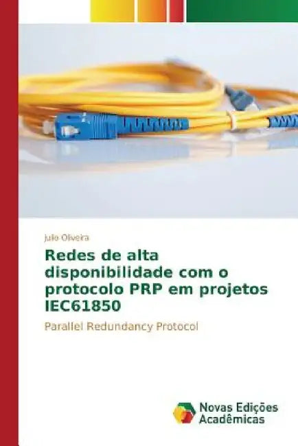 Redes de alta disponibilidade com o protocolo PRP em projetos IEC61850 by Oliveira Julio