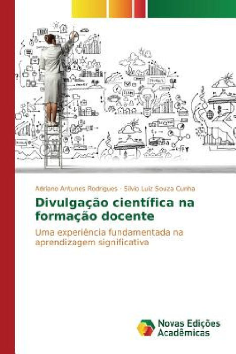 Divulgação científica na formação docente by Antunes Rodrigues Adriano, Souza Cunha Silvio Luiz