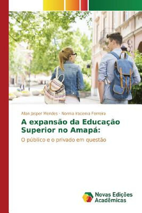 A expansão da Educação Superior no Amapá by Mendes Allan Jasper, Ferreira Norma Iracema