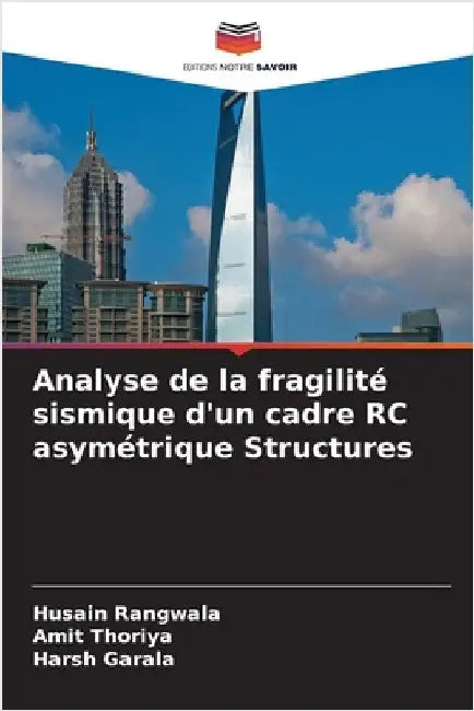 Analyse de la fragilité sismique d'un cadre RC asymétrique Structures by Rangwala, Husain