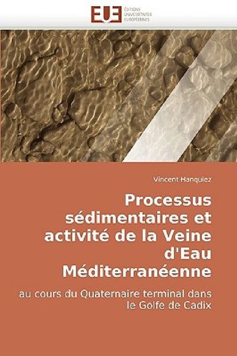 Processus Sédimentaires Et Activité de la Veine d''eau Méditerranéenne by Hanquiez-V