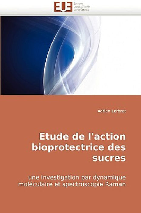 Etude de l''action Bioprotectrice Des Sucres by Lerbret-A