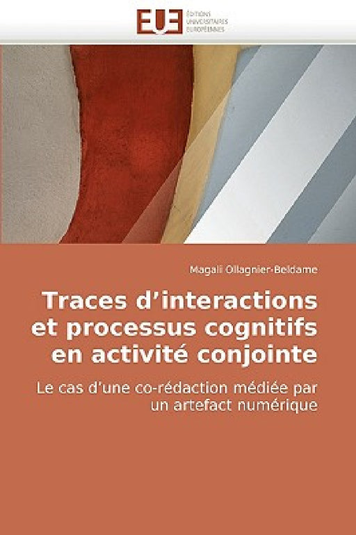 Traces d''interactions et processus cognitifs en activité conjointe by Ollagnier-Beldame-M