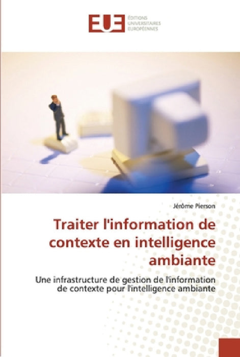 Traiter l''information de contexte en intelligence ambiante by Pierson-J