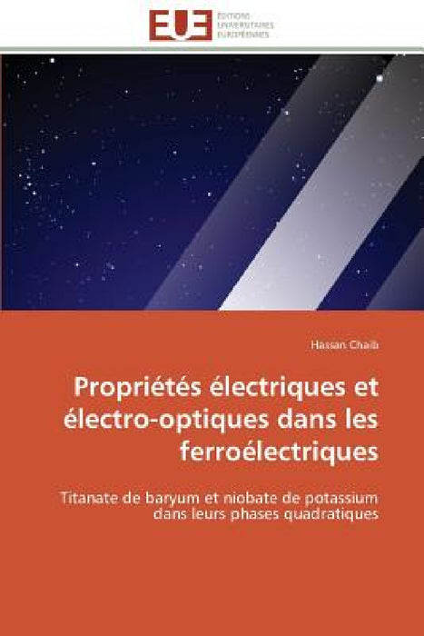 Propriétés Électriques Et Électro-Optiques Dans Les Ferroélectriques by Chaib-H