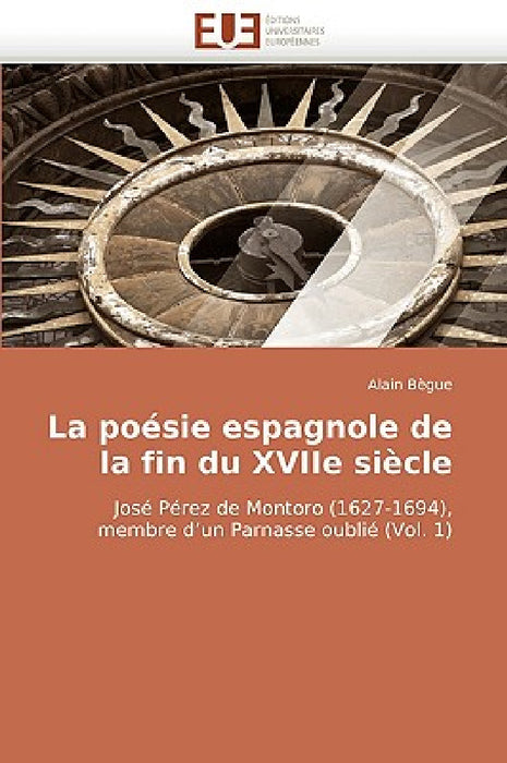 La Poésie Espagnole de la Fin Du Xviie Siècle by Begue-A