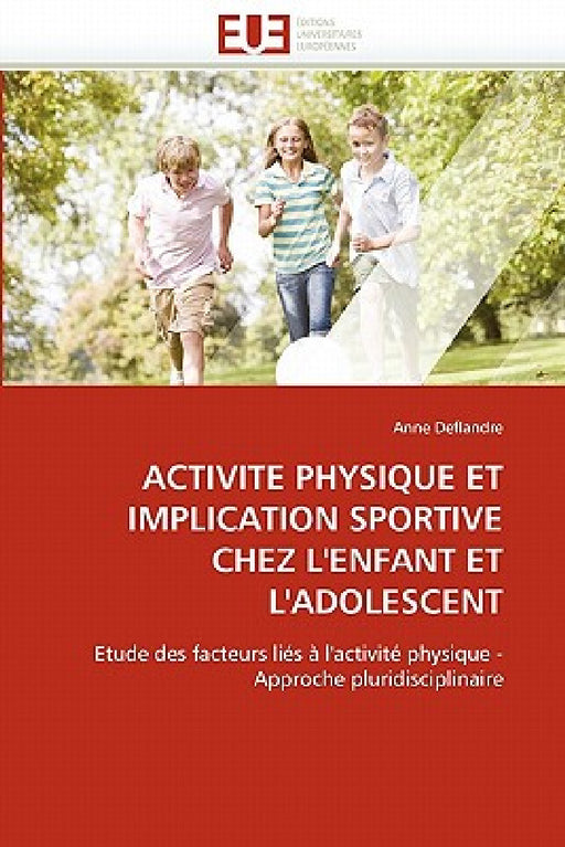 Activité physique et implication sportive chez l'enfant et l'adolescent by Deflandre-A