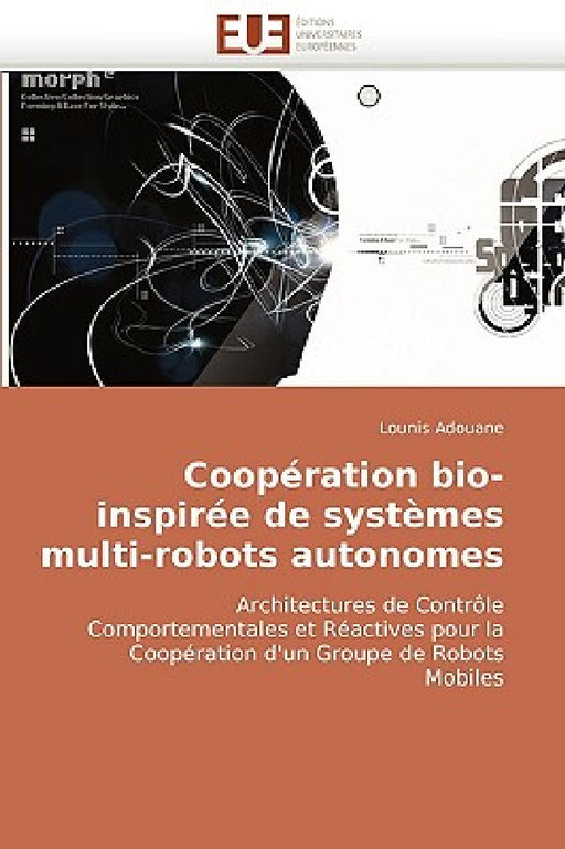 Coopération Bio-Inspirée de Systèmes Multi-Robots Autonomes by Adouane-L