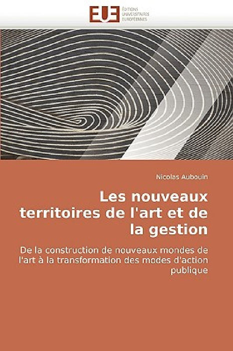 Les nouveaux territoires de l'art et de la gestion by Aubouin-N