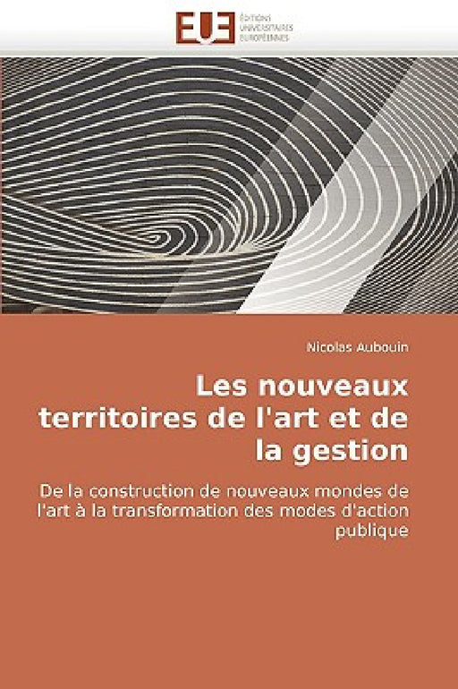 Les nouveaux territoires de l'art et de la gestion by Aubouin-N