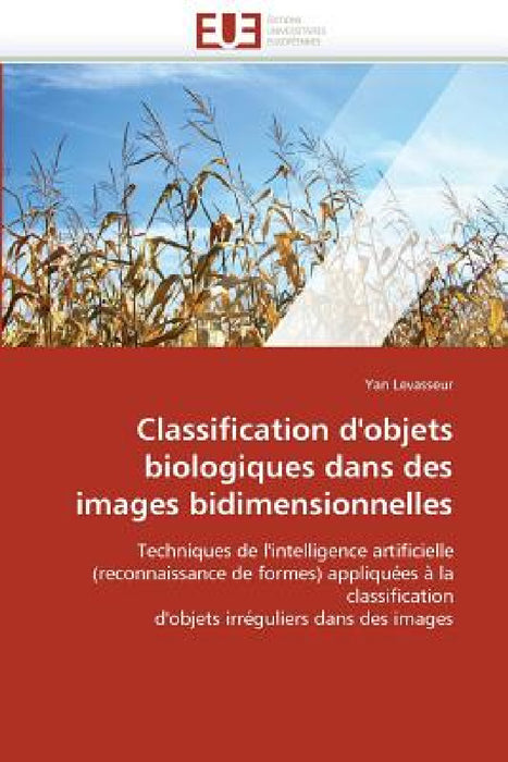 Classification d'objets biologiques dans des images bidimensionnelles by Levasseur-Y