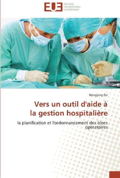 Vers un outil d'aide à la gestion hospitalière by Fei-H