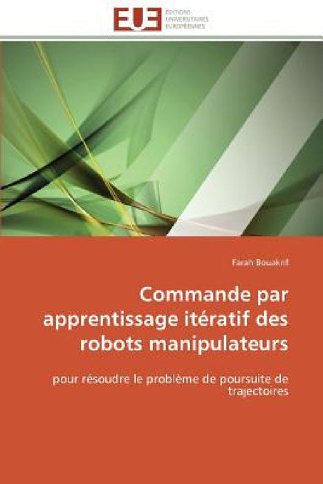 Commande Par Apprentissage Itératif Des Robots Manipulateurs by Bouakrif-F