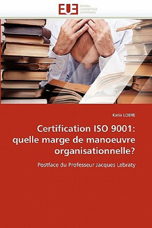 Certification ISO 9001: Quelle Marge de Manoeuvre Organisationnelle? by Lobre-K