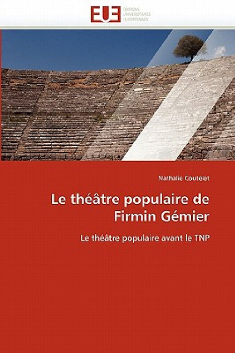 Le Théâtre Populaire de Firmin Gémier by Coutelet-N