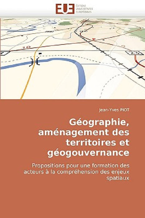Géographie, aménagement des territoires et géogouvernance by Piot-J