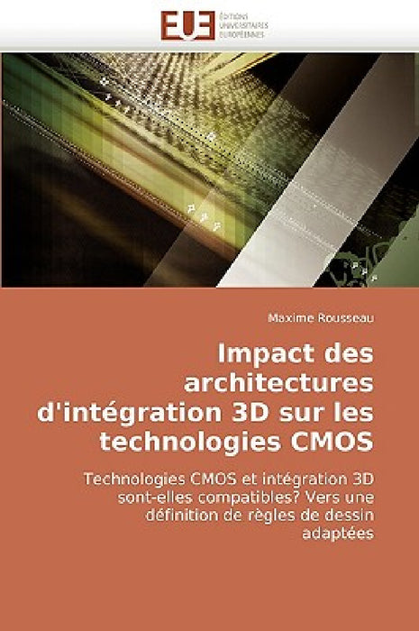 Impact des architectures d''intégration 3d sur les technologies cmos by Rousseau-M