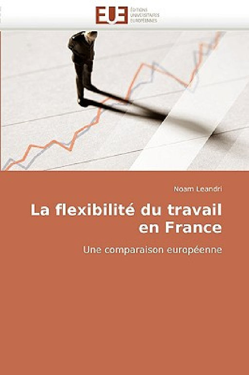 La Flexibilité Du Travail En France by Leandri-N