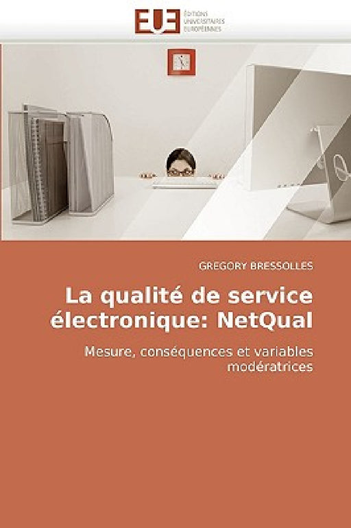 La Qualité de Service Électronique: Netqual by Bressolles-G