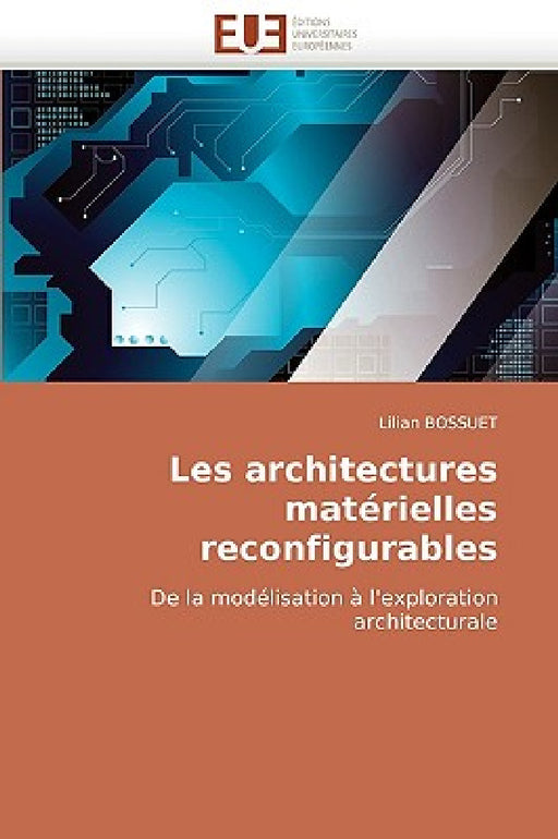 Les Architectures Matérielles Reconfigurables by Bossuet-L