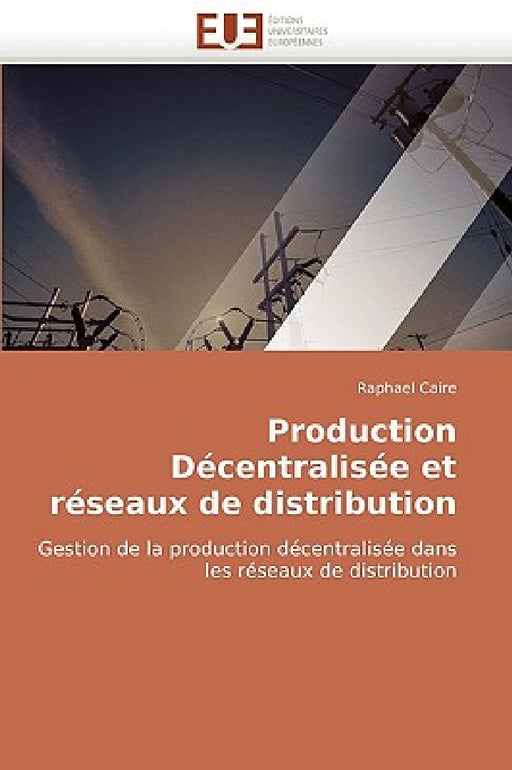 Production décentralisée et réseaux de distribution by Caire-R