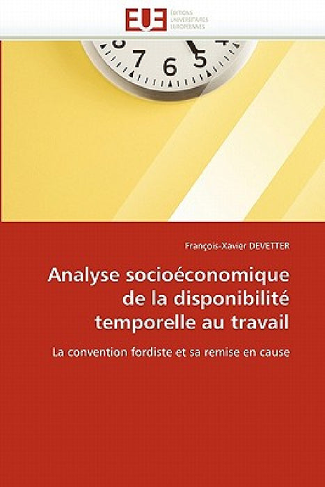 Analyse Socioéconomique de la Disponibilité Temporelle Au Travail by Devetter-F