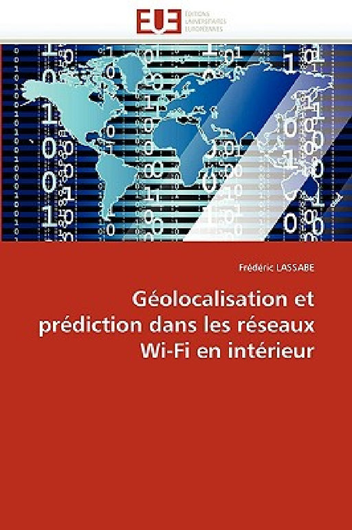 Géolocalisation Et Prédiction Dans Les Réseaux Wi-Fi En Intérieur by Lassabe-F