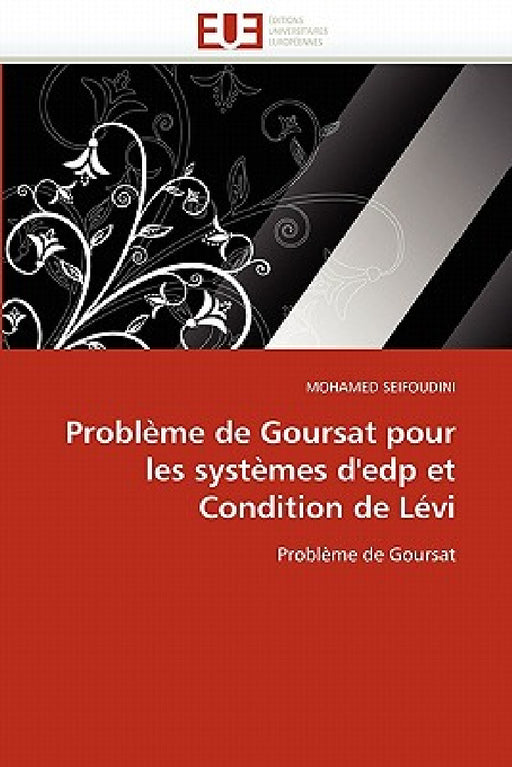 Problème de Goursat Pour Les Systèmes d''edp Et Condition de Lévi by Seifoudini-M