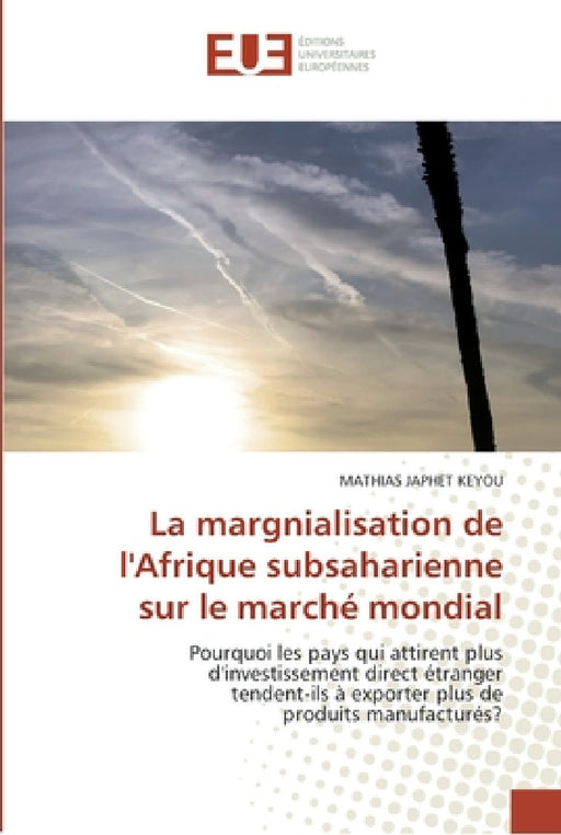 La margnialisation de l''afrique subsaharienne sur le marché mondial by Keyou-M