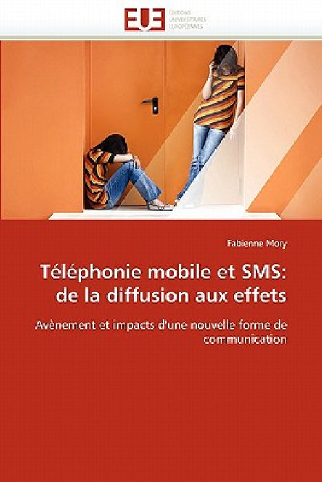 Téléphonie Mobile Et SMS: de la Diffusion Aux Effets by Mory-F