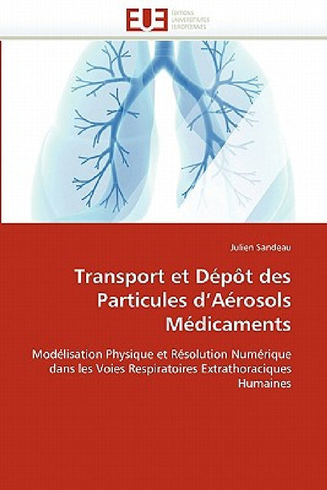 Transport Et Dépôt Des Particules D Aérosols Médicaments by Jules Sandeau