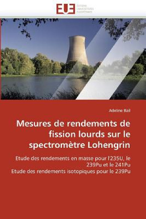 Mesures de rendements de fission lourds sur le spectromètre lohengrin by Bail-A