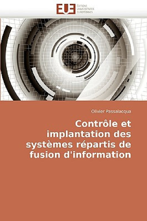Contrôle Et Implantation Des Systèmes Répartis de Fusion d''information by Passalacqua-O