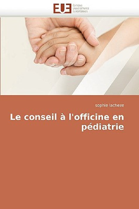 Le Conseil À l''officine En Pédiatrie by Lacheze-S