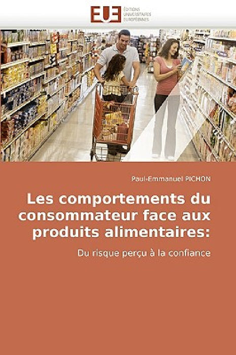 Les Comportements Du Consommateur Face Aux Produits Alimentaires by Pichon-P