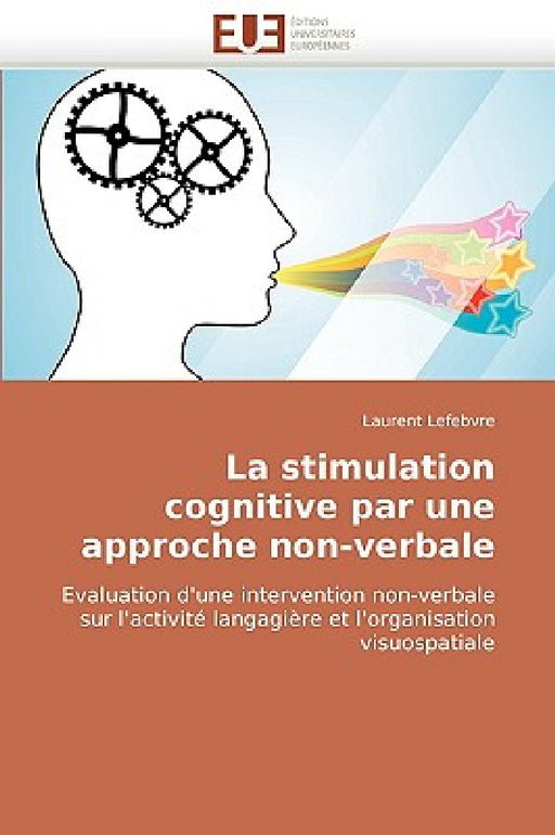 La Stimulation Cognitive Par Une Approche Non-Verbale by Lefebvre-L