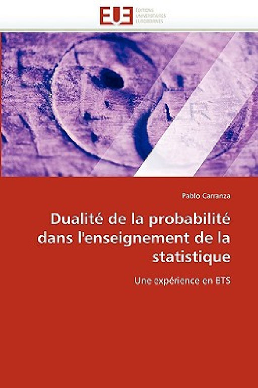 Dualité de la Probabilité Dans l''enseignement de la Statistique by Carranza-P