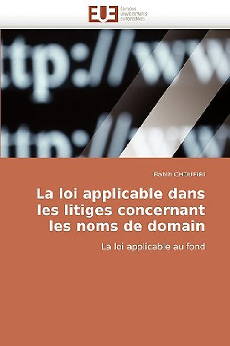 La loi applicable dans les litiges concernant les noms de domain by Choueiri-R