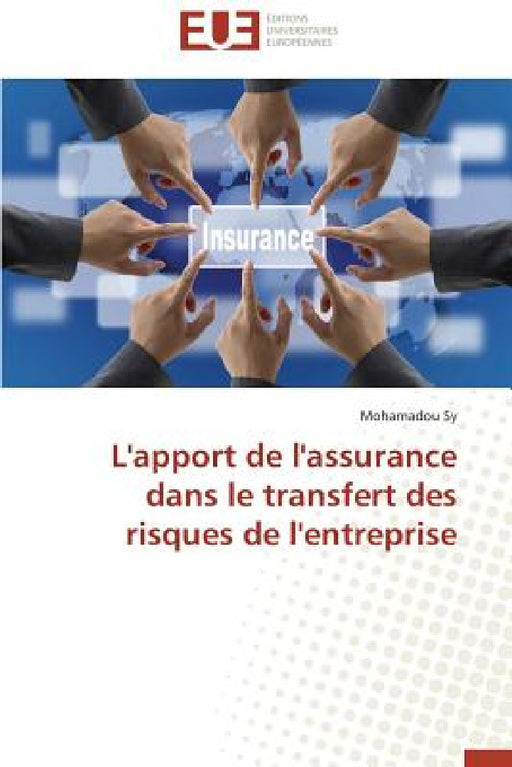 L'Apport de l'Assurance Dans Le Transfert Des Risques de l'Entreprise by Sy-M