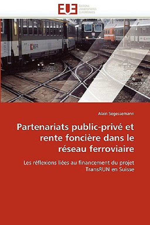 Partenariats Public-Privé Et Rente Foncière Dans Le Réseau Ferroviaire by Segessemann-A