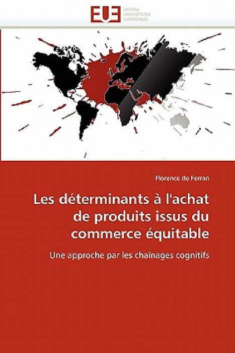 Les Déterminants À l''achat de Produits Issus Du Commerce Équitable by de Ferran-F