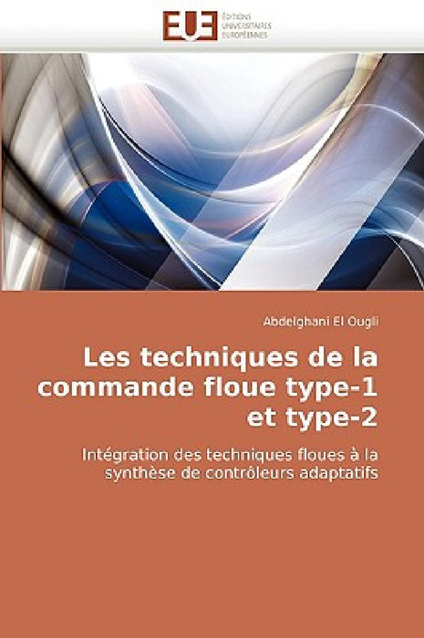 Les Techniques de la Commande Floue Type-1 Et Type-2 by El Ougli-A