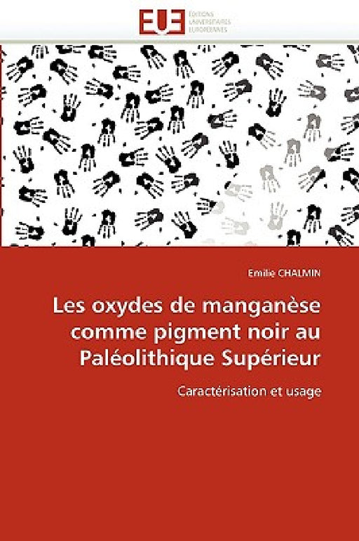 Les Oxydes de Manganèse Comme Pigment Noir Au Paléolithique Supérieur by Chalmin-E