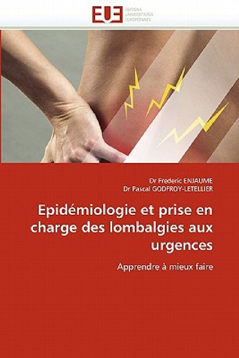 Epidémiologie Et Prise En Charge Des Lombalgies Aux Urgences by Collectif