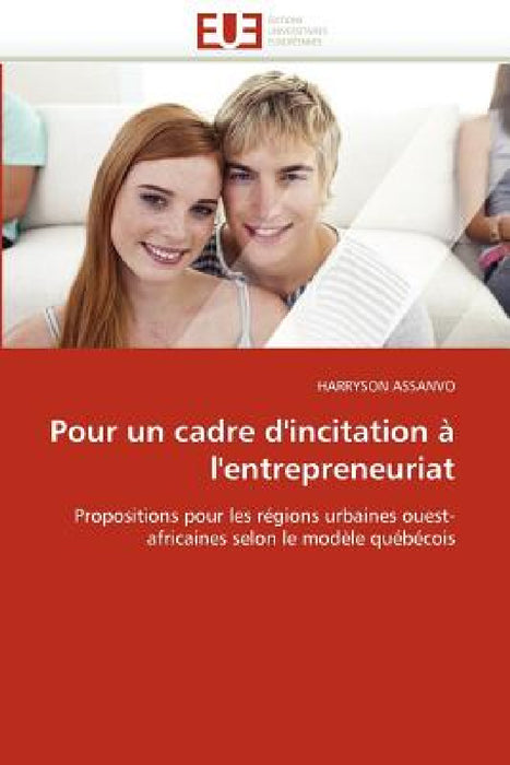 Pour Un Cadre d''incitation À l''entrepreneuriat by Assanvo-H