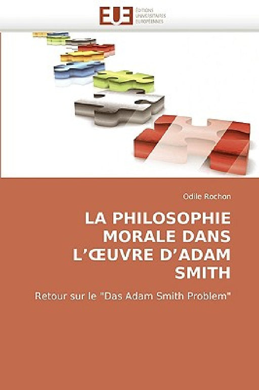 La Philosophie Morale Dans L'' Uvre d''adam Smith by Rochon-O