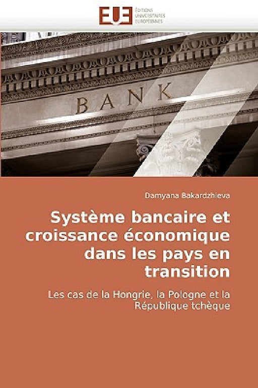 Système bancaire et croissance économique dans les pays en transition by Bakardzhieva-D