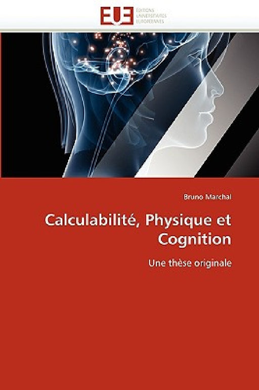 Calculabilité, Physique Et Cognition by Marchal-B